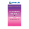  Transcending The Levels Of Consciousness - Siêu Việt Các Tầng Ý Thức 