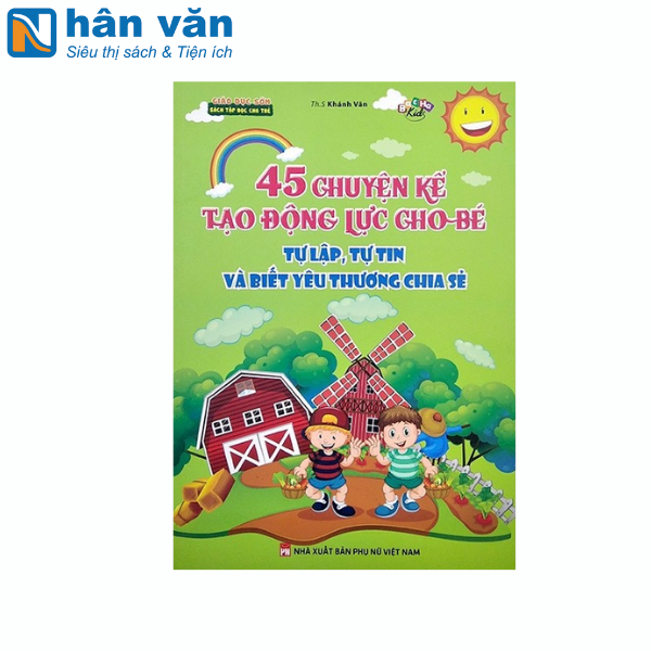  45 Truyện Kể Tạo Động Lực Cho Bé Tự Lập, Tự Tin Và Biết Yêu Thương Chia Sẻ 