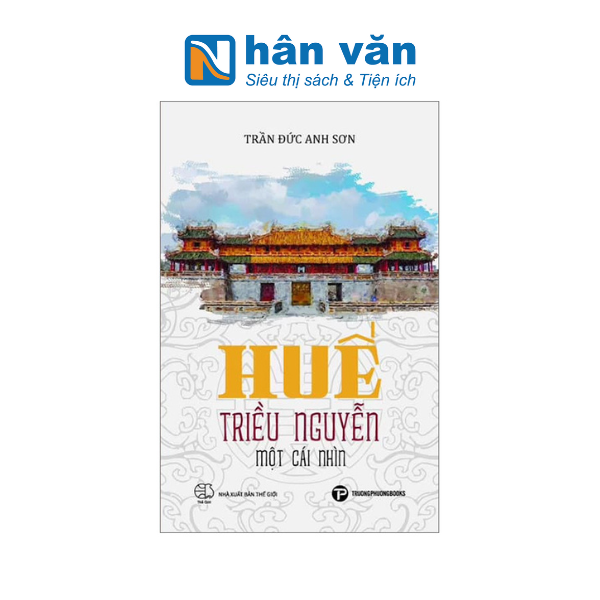 Huế - Triều Nguyễn - Một Cái Nhìn