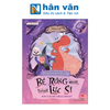  Vun Đắp Tâm Hồn - Rồng Nhỏ Và Phù Thủy - Little Dragon And The Witch - Bé Rồng Muốn Thành Lực Sĩ - How To Become A Muscle Dragon 