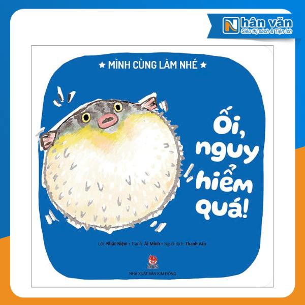 Mình Cùng Làm Nhé - Ối, Nguy Hiểm Quá!