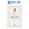  Hồi kí về Bác Hồ - Mãi nhớ ơn Người 