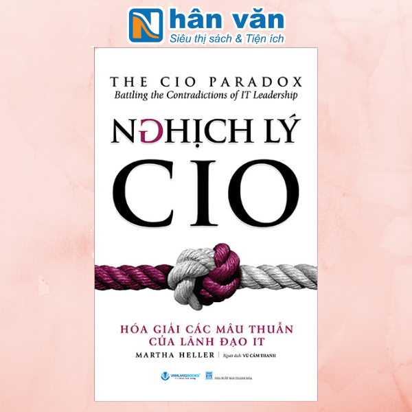 Nghịch Lý CIO - Hóa Giải Các Mâu Thuẫn Của Lãnh Đạo IT