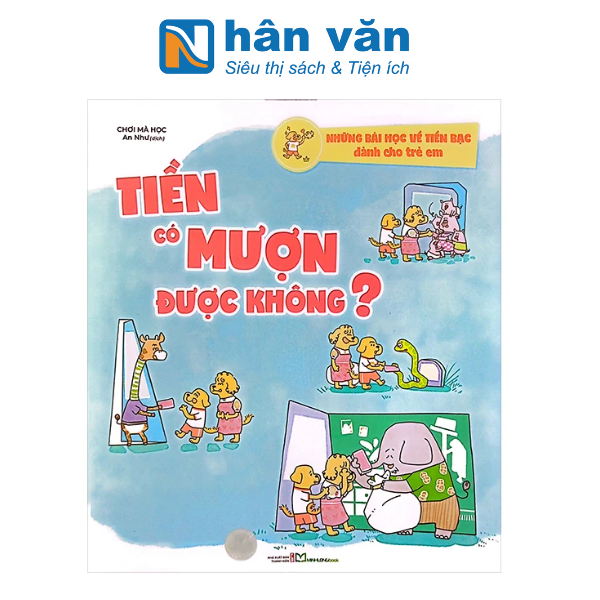  Những Bài Học Về Tiền Bạc Dành Cho Trẻ Em - Tiền Có Mượn Được Không? 