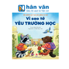  Yêu Trường Học Theo Cách Riêng Của Trẻ - Vì Sao Tớ Yêu Trường Học 