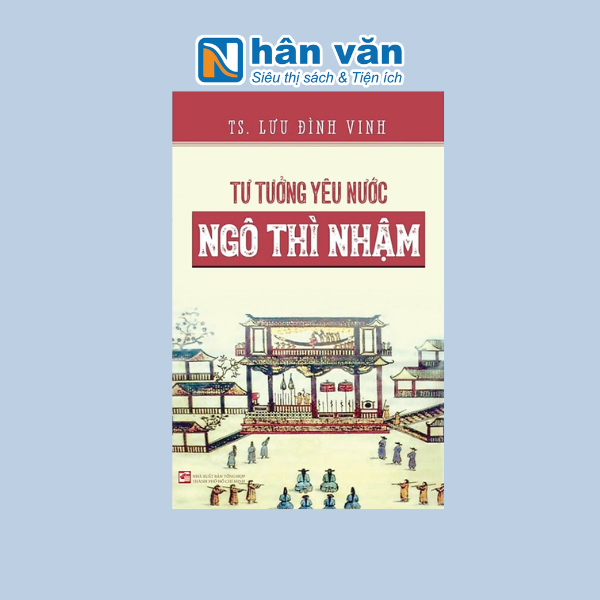  TƯ TƯỞNG YÊU NƯỚC NGÔ THÌ NHẬM 