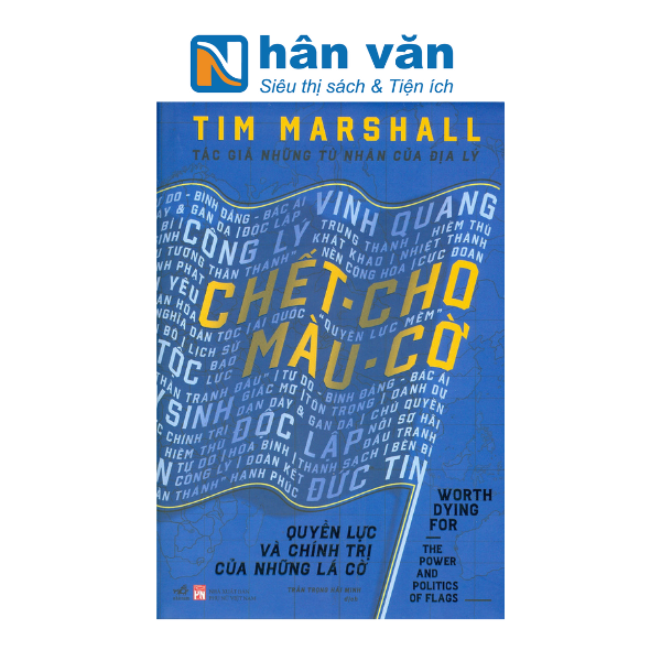 Chết Cho Màu Cờ - Quyền Lực Và Chính Trị Của Những Lá Cờ - Bìa Cứng