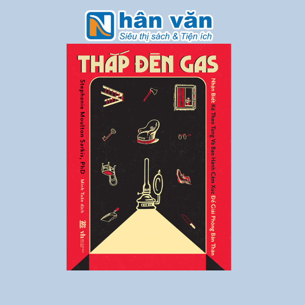  Thắp Đèn Gas - Nhận Biết Kẻ Thao Túng Và Bạo Hành Cảm Xúc Để Giải Phóng Bản Thân 