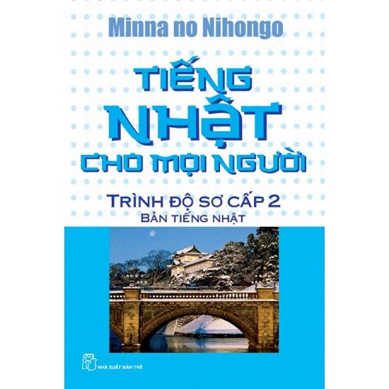  Tiếng Nhật Cho Mọi Người - Trình Độ Sơ Cấp 2 - Bản Tiếng Nhật 