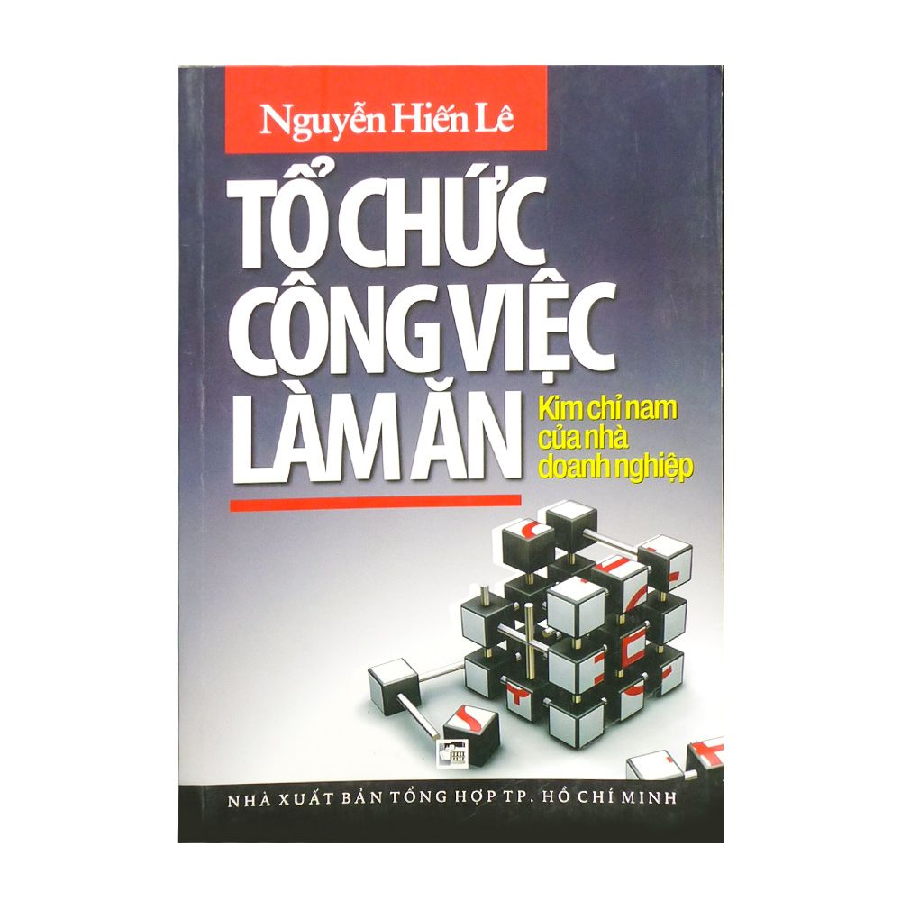  Tổ Chức Công Việc Làm Ăn - Kim Chỉ Nam Của Nhà Doanh Nghiệp 