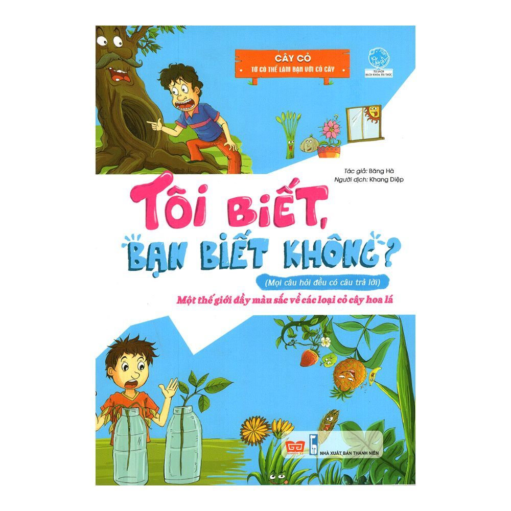  Tôi Biết, Bạn Biết Không? - Cây Cỏ: Tớ Có Thể Làm Bạn Với Cỏ Cây 