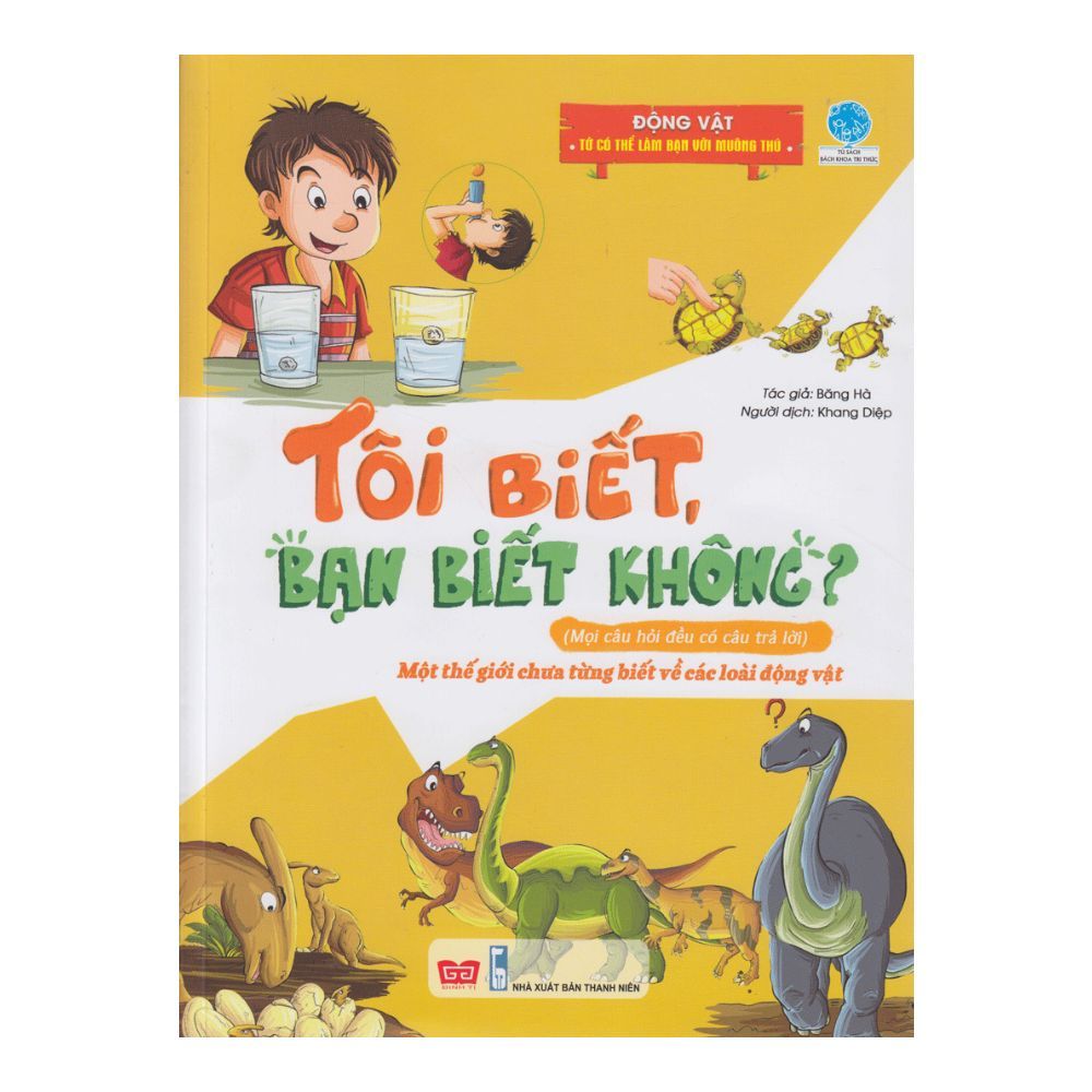  Tôi Biết, Bạn Biết Không? - Động Vật: Tớ Có Thể Làm Bạn Với Muông Thú 