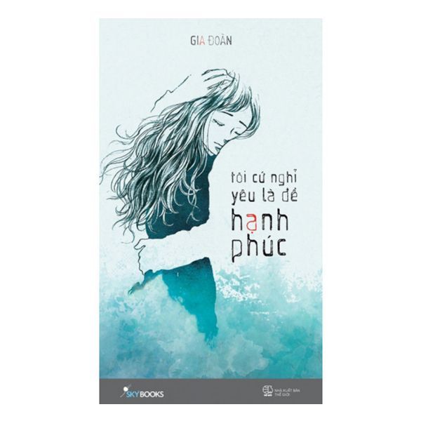  Tôi Cứ Nghĩ Yêu Là Để Hạnh Phúc 