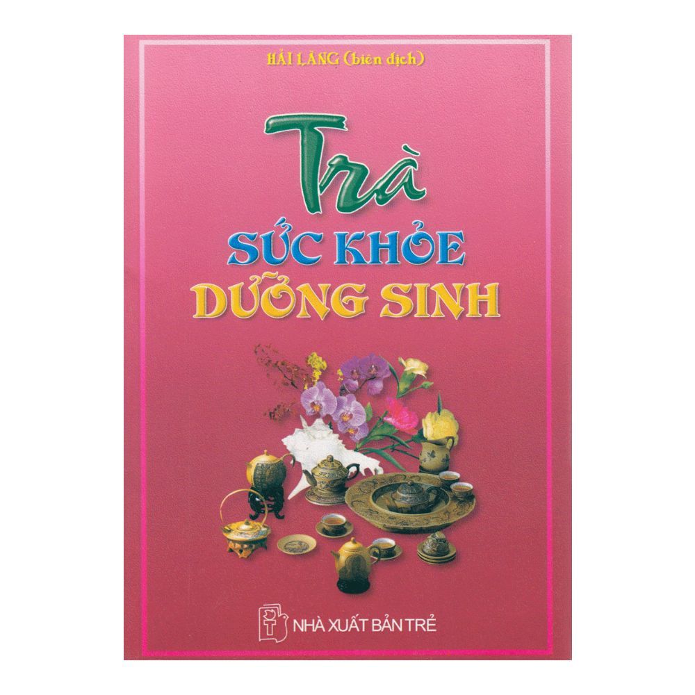  Trà - Sức Khỏe Dưỡng Sinh 