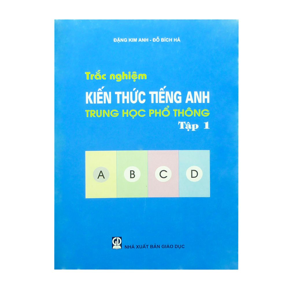  Trắc Nghiệm Kiến Thức Tiếng Anh Trung Học Phổ Thông - Tập 1 