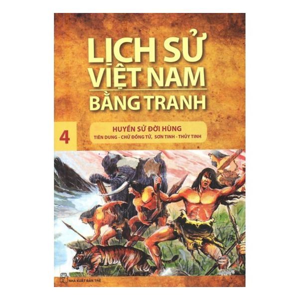  Lịch Sử Việt Nam Bằng Tranh - Tập 4: Huyền Sử Đời Hùng 