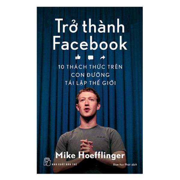  Trở Thành Facebook: 10 Thách Thức Trên Con Đường Tái Lập Thế Giới 