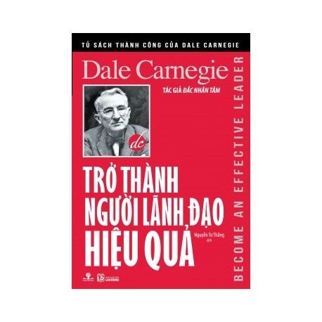  Tủ Sách Thành Công Của Dale Carnegie - Trở Thành Người Lãnh Đạo Hiệu Quả 