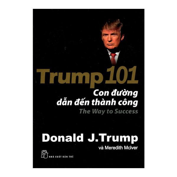  Trump 101: Con Đường Dẫn Đến Thành Công 