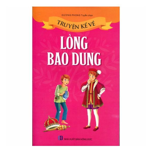  Truyện Kể Về Lòng Bao Dung 