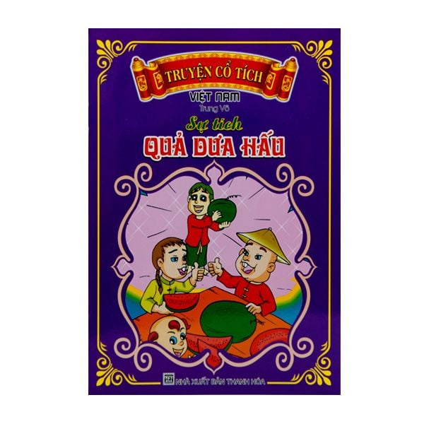 Truyện Cổ Tích Việt Nam - Sự Tích Quả Dưa Hấu - nhanvan.vn