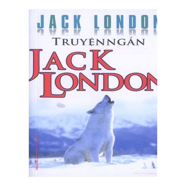  Truyện Ngắn Jack London ( Minh Lâm) 