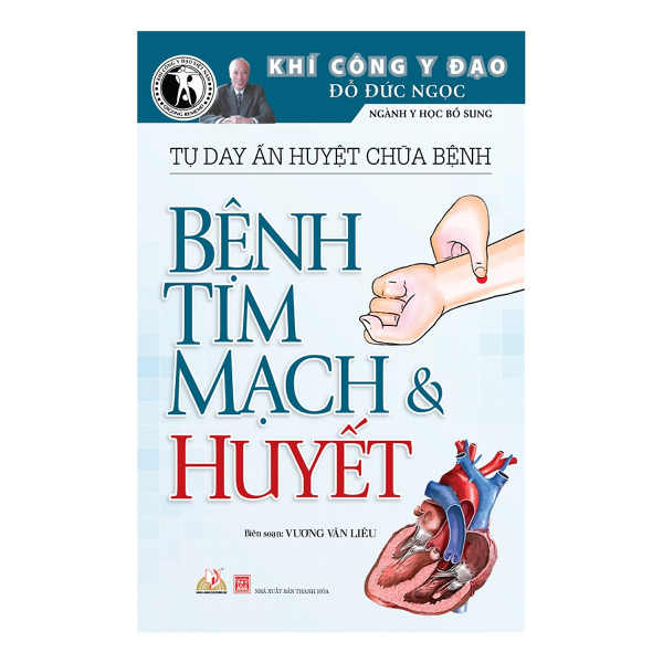  Tự Day Ấn Huyệt Chữa Bệnh - Bệnh Tim Mạch Và Huyết 