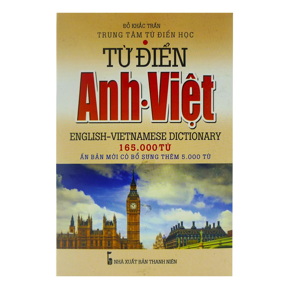  Từ Điển Anh - Việt Khoảng 165000 Từ (NXB Thanh Niên - Tái Bản 2016) 