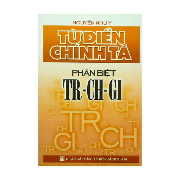 Từ Điển Chính Tả Phân Biệt TR - CH - GI