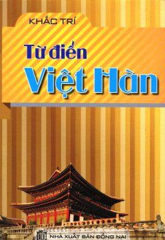  Từ Điển Việt Hàn (NXB Đồng Nai) 