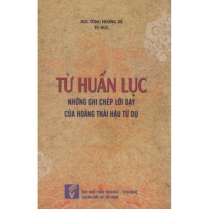  Từ Huấn Lục - Những Ghi Chép Lời Dạy Của Hoàng Thái Hậu Từ Dụ - Bìa Mềm 