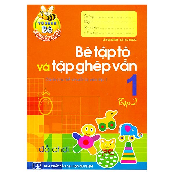  Tủ Sách Bé Vào Lớp Một -  Bé Tập Tô & Tập Ghép Vần 1 (Tập 2) 