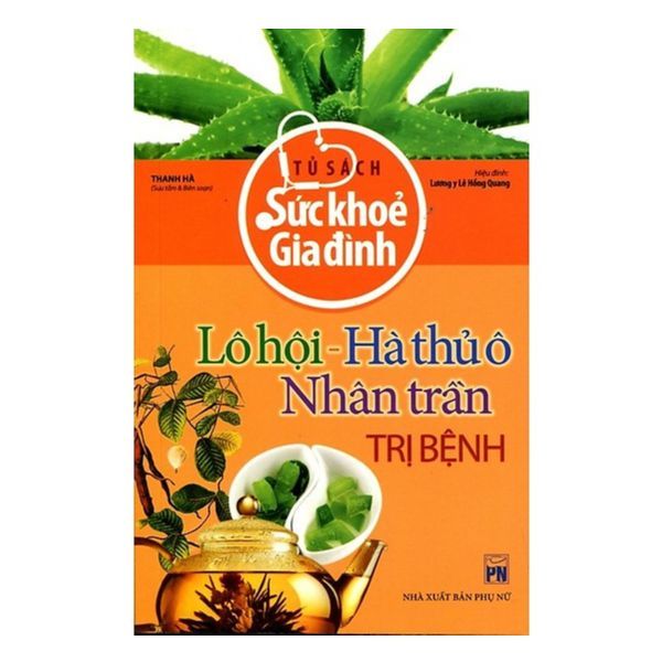  Tủ Sách Sức Khỏe Gia Đình - Lô Hội, Hà Thủ Ô, Nhân Trần Trị Bệnh 