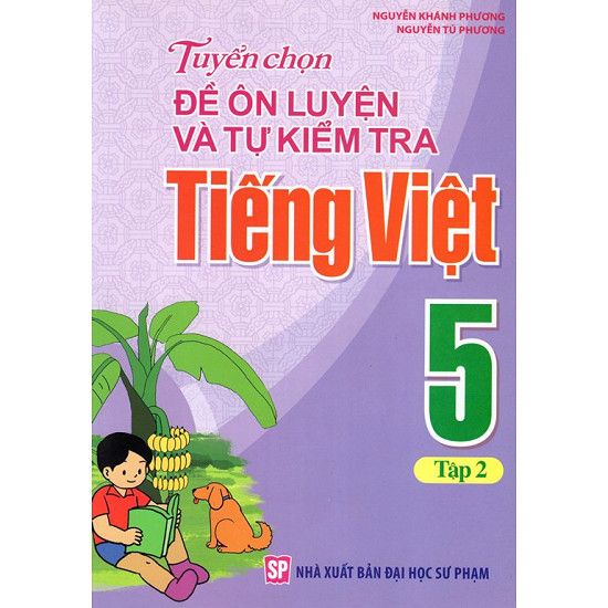  Tuyển Chọn Đề Ôn Luyện Và Tự Kiểm Tra Tiếng Việt Lớp 5 - Tập 2 