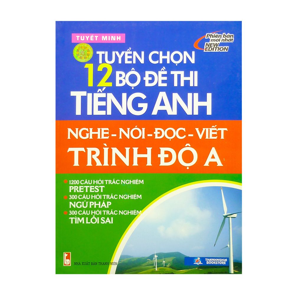  Tuyển Chọn 12 Bộ Đề Thi Tiếng Anh Nghe - Nói - Đọc - Viết Trình Độ A 