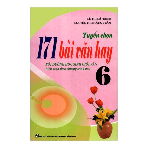  Tuyển Chọn 171 Bài Văn Hay Lớp 6 (Tái Bản 2016) 