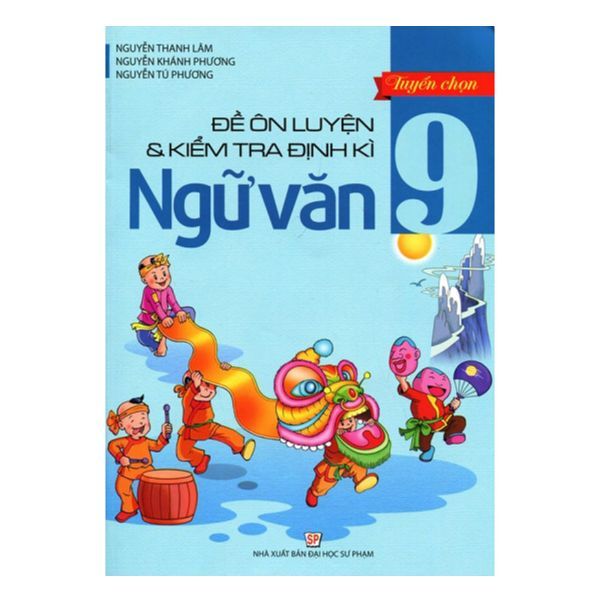  Tuyển Chọn Đề Ôn Luyện & Kiểm Tra Định Kì Ngữ Văn Lớp 9 