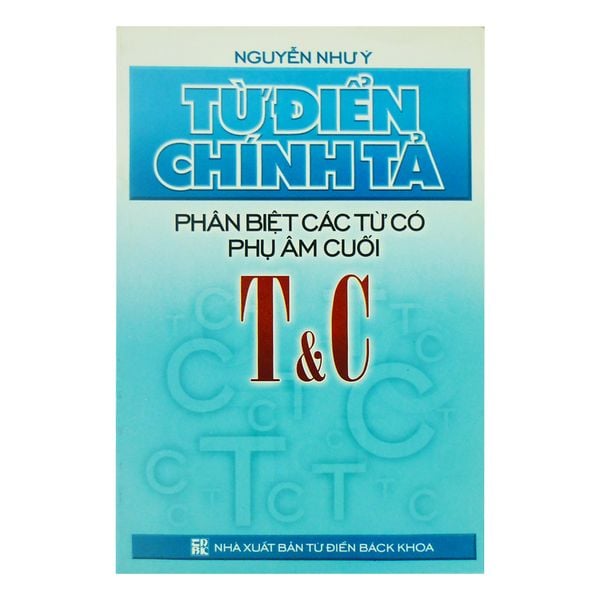 Từ Điển Phân Biệt Chính Tả Phân Biệt Các Từ Có Phụ Âm Cuối T Và C