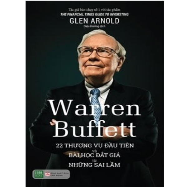  Warren Buffett - 22 Thương Vụ Đầu Tiên Và Bài Học Đắt Giá Từ Những Sai Lầm 