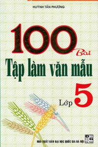  100 Bài Tập Làm Văn Mẫu - Lớp 5 (NXB Đại Học Quốc Gia Hà Nội) (Tái Bản 2020) 