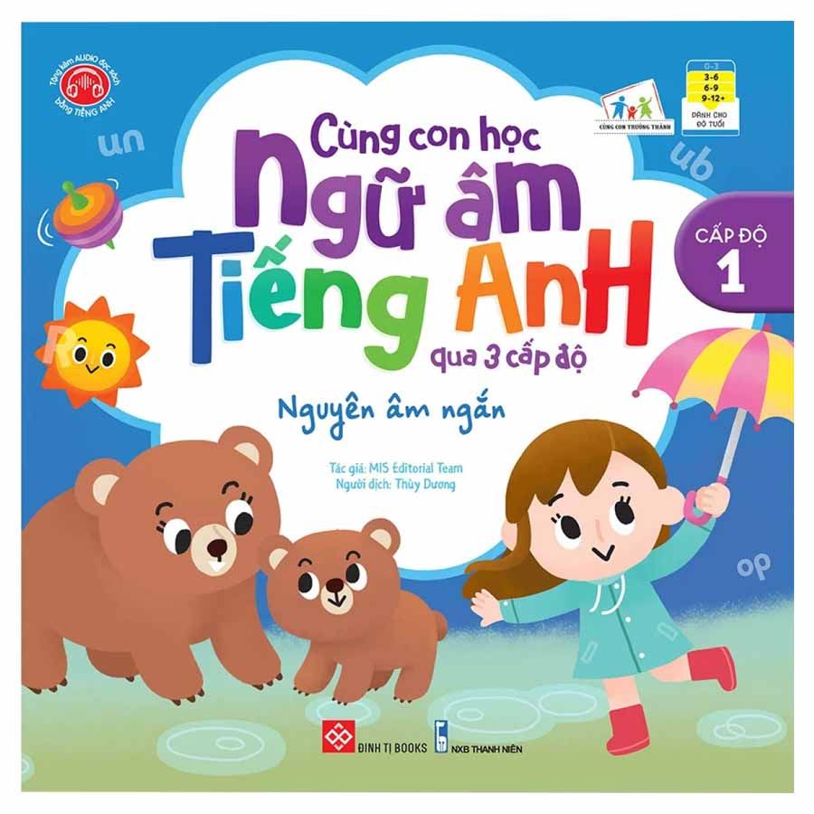  Cùng Con Học Ngữ Âm Tiếng Anh Qua 3 Cấp Độ - Nguyên Âm Ngắn 