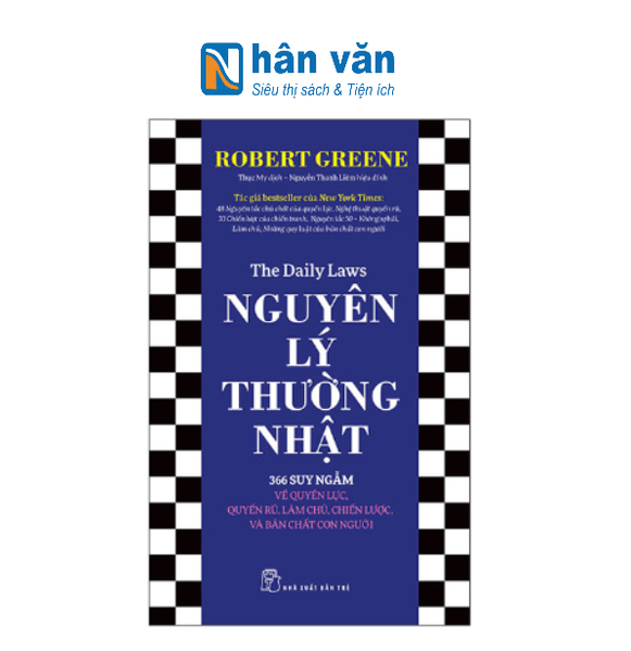 Nguyên Lý Thường Nhật - 366 Suy Ngẫm Về Quyền Lực, Quyến Rũ, Làm Chủ, Chiến Lược, Và Bản Chất Con Người - nhanvan.vn