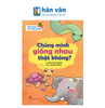  Làm Quen Với Xung Quanh - Chúng Mình Giống Nhau Thật Không? 