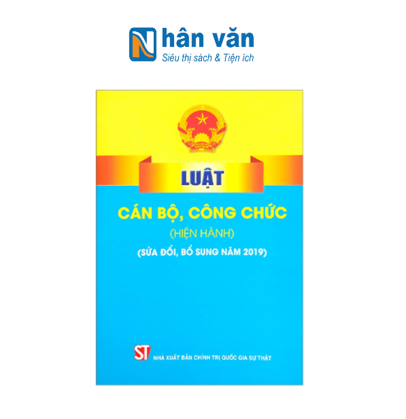 Luật Cán Bộ, Công Chức (Hiện Hành) (Sửa Đổi, Bổ Sung Năm 2019)