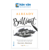  Already Brilliant - Bạn Vốn Đã Phi Thường 