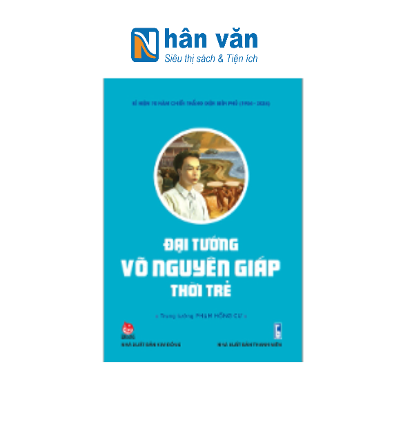  ĐẠI TƯỚNG VÕ NGUYÊN GIÁP THỜI TRẺ (KỈ NIỆM 70 NĂM CHIẾN THẮNG ĐIỆN BIÊN PHỦ) 