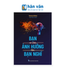 Bạn Có Nhiều Ảnh Hưởng Hơn Bạn Nghĩ