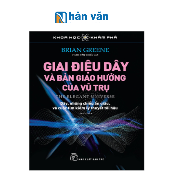  Khoa Học Khám Phá - Giai Điệu Dây Và Bản Giao Hưởng Của Vũ Trụ (Tái Bản 2024) 