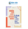  Nói Thế Nào Để Được Chào Đón, Làm Thế Nào Để Được Ghi Nhận 