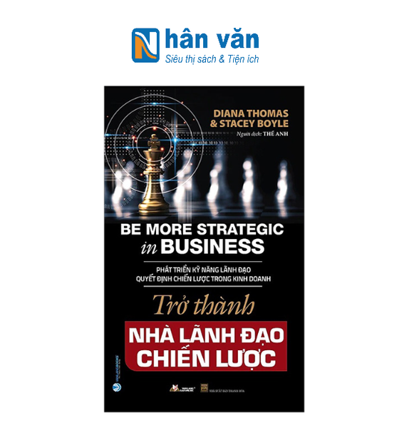 Trở Thành Nhà Lãnh Đạo Chiến Lược - Be More Strategic in Business
